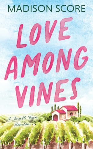 Love Among Vines von That's What She Said Publishing, Inc.