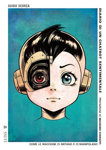 Diario di un chatbot sentimentale. Come le macchine ci imitano e ci manipolano (Pensiero libero) von Luiss University Press