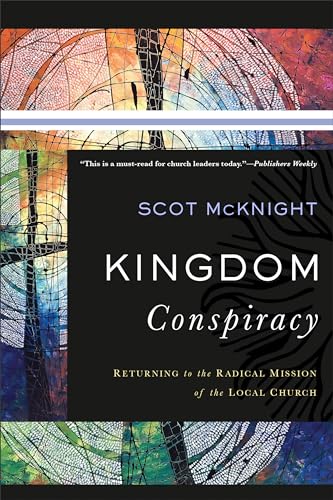 Kingdom Conspiracy: Returning to the Radical Mission of the Local Church