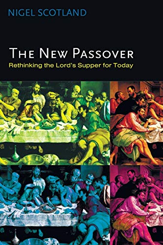 The New Passover: Rethinking the Lord's Supper for Today