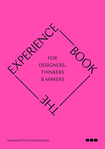 The Experience Book: For Designers, Thinkers & Makers von Black Dog Press
