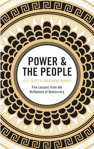 Power & the People: Five Lessons from the Birthplace of Democracy von Quercus Publishing Plc
