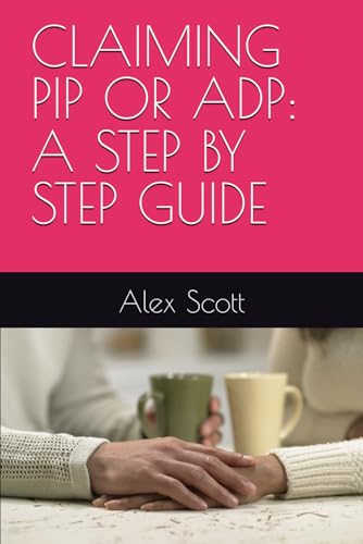 CLAIMING PIP OR ADP: A STEP BY STEP GUIDE von Independently published