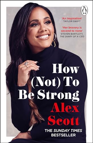 How (Not) To Be Strong: The inspirational instant Sunday Times Bestseller from the legendary Lioness