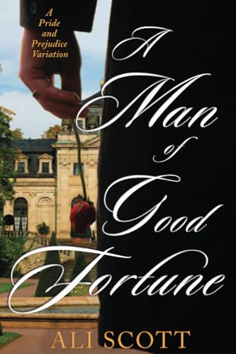 A Man of Good Fortune: A Sequel to Jane Austen's Pride and Prejudice (In Want of a Wife) von Quills & Quartos Publishing