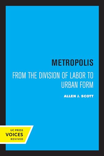 Metropolis: From the Division of Labor to Urban Form von University of California Press