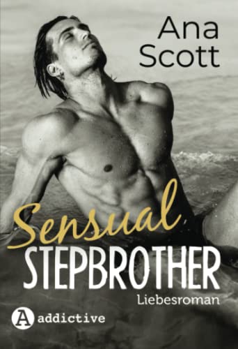 Sensual Stepbrother: Liebesroman von Addictive Publishing