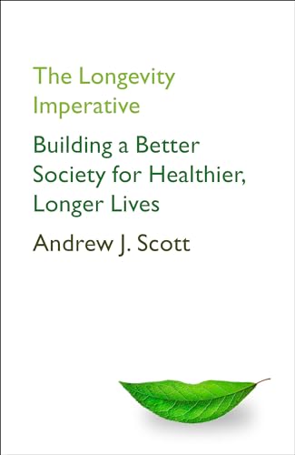 The Longevity Imperative: Building a Better Society for Healthier, Longer Lives von Basic Books