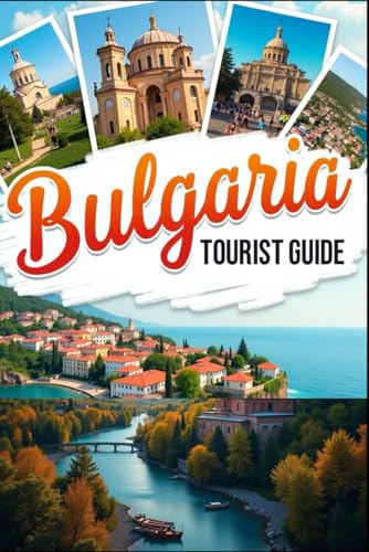 Bulgaria Tourist Guide 2025: From Mountains to Monasteries: Explore Culture, Coastlines, and Hidden Treasures Bulgaria Tourist Guide 2025: From Mountains to Monasteries: Explore Culture, Coastlines, and Hidden Treasures von Independently published