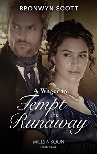 A Wager To Tempt The Runaway: A Sexy Regency Romance (The Rebellious Sisterhood, Band 3) von Mills & Boon