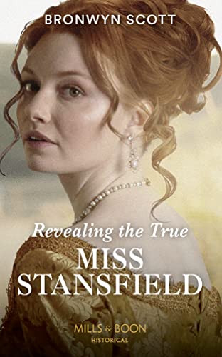 Revealing The True Miss Stansfield: A Sexy Regency Romance (The Rebellious Sisterhood, Band 2)