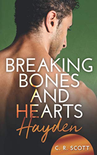 Breaking Bones and Hearts: Hayden Breaking Bones and Hearts: Hayden