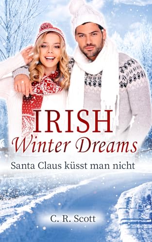Irish Winter Dreams: Santa Claus küsst man nicht von Independently published
