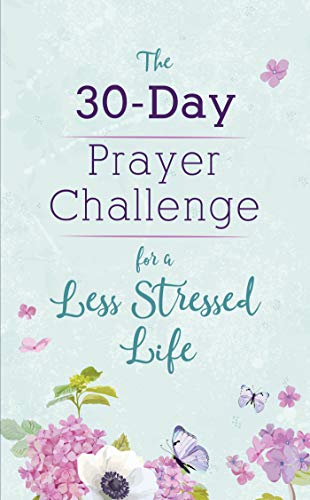 The 30-Day Prayer Challenge for a Less Stressed Life von Barbour Publishing