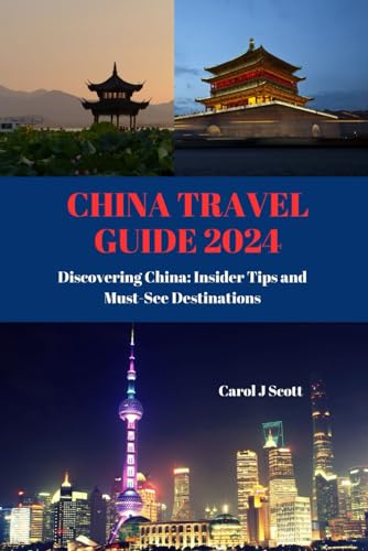 CHINA TRAVEL GUIDE 2024: Discovering China: Insider Tips and Must-See Destinations (Continental tours and travels) von Independently published