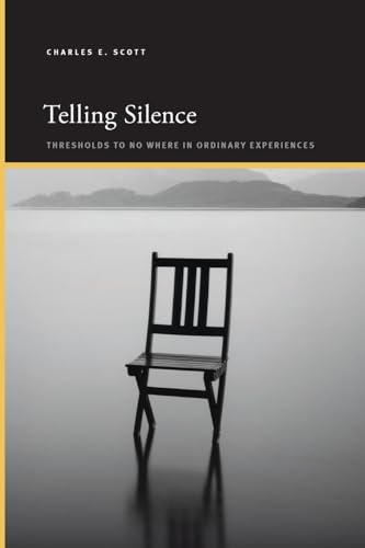 Telling Silence: Thresholds to No Where in Ordinary Experiences (Suny Series, Insinuations: Philosophy, Psychoanalysis, Literature) von SUNY PRESS