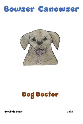 Bowzer Canowzer: Dog Doctor von Independently published