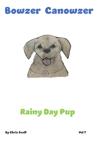 Bowzer Canowzer: Rainy Day Pup von Independently published