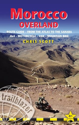 Morocco Overland: Rout Guide - From the Atlas to the Sahara; 4x4 - Motorcycle - Van - Mountain Bike (Trailblazer Guides) von TRAILBLAZER