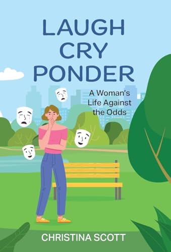 Laugh Cry Ponder: A Woman's Life Against the Odds von FriesenPress