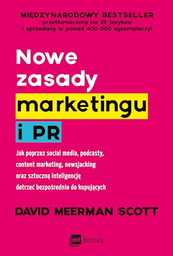 Nowe zasady marketingu i PR: Jak poprzez social media, podcasty, content marketing, newsjacking oraz sztuczną inteligencję dotrze