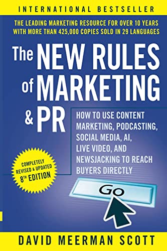 The New Rules of Marketing and PR: How to Use Content Marketing, Podcasting, Social Media, AI, Live Video, and Newsjacking to Reach Buyers Directly, 8th Edition von Wiley