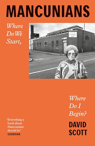 Mancunians: Where do we start, where do I begin? von Manchester University Press