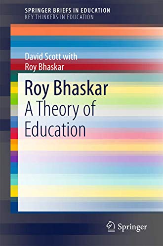 Roy Bhaskar: A Theory of Education (SpringerBriefs in Education) von Springer