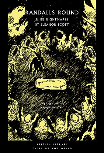 Randalls Round: Nine Nightmares by Eleanor Scott: 26 (British Library Tales of the Weird) von British Library Publishing