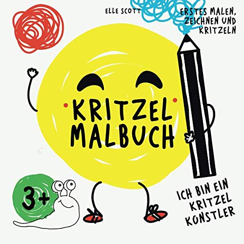 KRITZELMALBUCH: Ich bin ein KRITZELKÜNSTLER Erstes Malen, Zeichnen und Kritzeln von Independently published