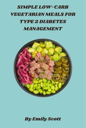 Simple Low-Carb Vegetarian Meals for Type 2 Diabetes Management