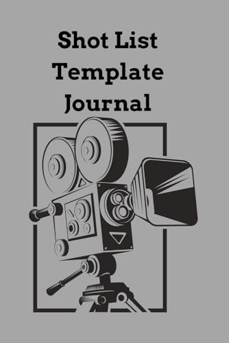 Shot list Field Guide: Crafting Visual Stories one Frame at a time: A Shot List Journal for Filmmakers von Independently published