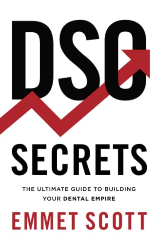 DSO Secrets: The Ultimate Guide to Building Your Dental Empire von DEO Dental Media Publishing