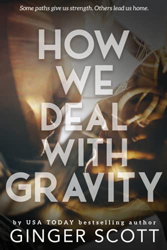 How We Deal With Gravity How We Deal With Gravity von Ginger Scott