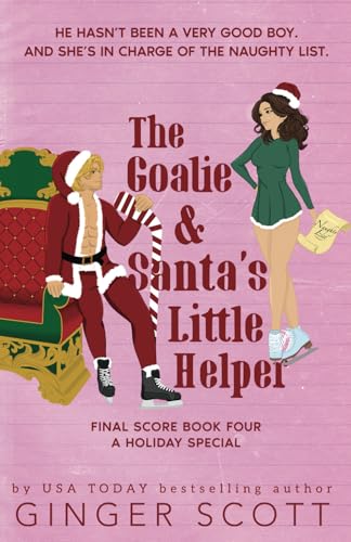 The Goalie and Santa's Little Helper: A Holiday Brother's Best Friend Romance (The Final Score Series, Band 4) von Independently published