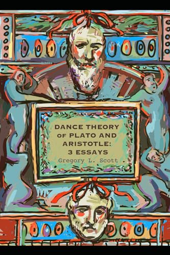 Dance Theory of Plato and Aristotle: 3 Essays von ExistencePS Press