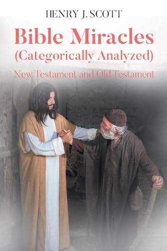 Bible Miracles (Categorically Analyzed): New Testament and Old Testament von Newman Springs