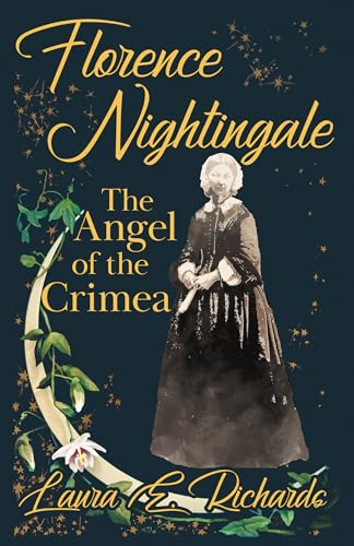 Florence Nightingale the Angel of the Crimea: With the Essay 'Representative Women' by Ingleby Scott von Brilliant Women - Read & Co.