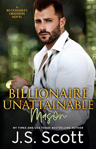 Billionaire Unattainable ~ Mason: A Billionaire's Obsession Novel (The Billionaire's Obsession, Band 14) von Independently Published