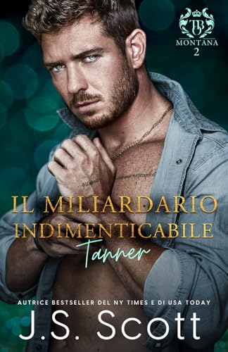 Il Miliardario Indimenticabile ~Tanner (L’Ossessione del Miliardario, Band 21) von Independently published