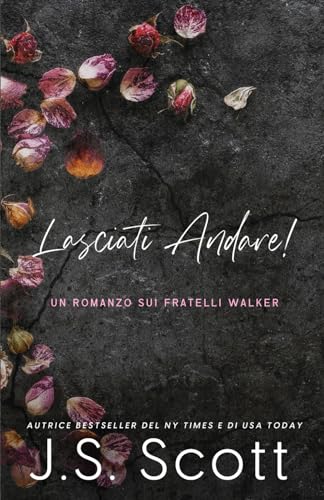 LASCIATI ANDARE!: Un Romanzo sui Fratelli Walker LASCIATI ANDARE!: Un Romanzo sui Fratelli Walker