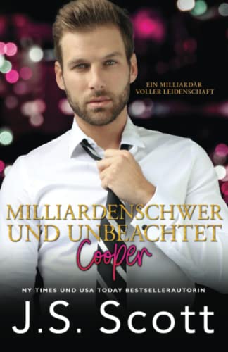 Milliardenschwer und unbeachtet ~ Cooper (Ein Milliardär voller Leidenschaft, Band 17) Milliardenschwer und unbeachtet ~ Cooper (Ein Milliardär voller Leidenschaft, Band 17)