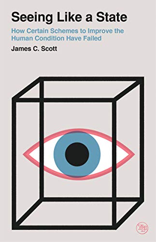 Seeing Like a State: How Certain Schemes to Improve the Human Condition Have Failed (Veritas Paperbacks) von Yale University Press