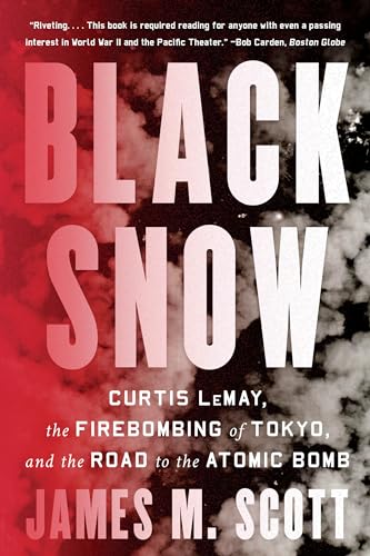 Black Snow: Curtis LeMay, the Firebombing of Tokyo, and the Road to the Atomic Bomb von WW Norton & Co