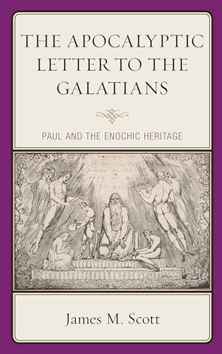 The Apocalyptic Letter to the Galatians: Paul and the Enochic Heritage