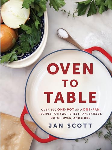 Oven to Table: Over 100 One-Pot and One-Pan Recipes for Your Sheet Pan, Skillet, Dutch Oven, and More: A Cookbook von Penguin Canada