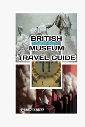 BRITISH MUSEUM TRAVEL GUIDE (Enjoyable London Tourist spots you should not miss, Band 5) BRITISH MUSEUM TRAVEL GUIDE (Enjoyable London Tourist spots you should not miss, Band 5) von Independently published