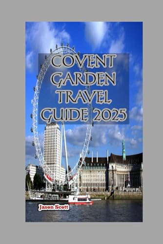 COVENT GARDEN TRAVEL GUIDE 2025: YOUR KEY TO LONDON’S MOST ENCHANTING DISTRICT (Enjoyable London Tourist spots you should not miss, Band 2) COVENT GARDEN TRAVEL GUIDE 2025: YOUR KEY TO LONDON’S MOST ENCHANTING DISTRICT (Enjoyable London Tourist spots you should not miss, Band 2) von Independently published