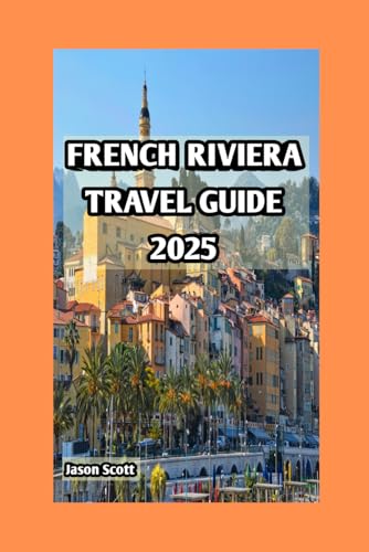 FRENCH RIVIERA TRAVEL GUIDE 2025: Riviera Uncovered: Secret Towns, Luxe Experiences, and Stunning Scenery (Exciting Tourist Spots In France that will make your visit worthwhile, Band 6) FRENCH RIVIERA TRAVEL GUIDE 2025: Riviera Uncovered: Secret Towns, Luxe Experiences, and Stunning Scenery (Exciting Tourist Spots In France that will make your visit worthwhile, Band 6) von Independently published