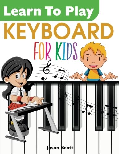 Learn To Play KEYBOARD for Kids Learn To Play KEYBOARD for Kids